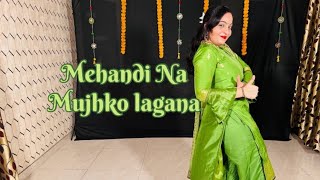 Mehandi Na Mujhko Lagana  Mehandi Dance  Wedding Special Dance [upl. by West]