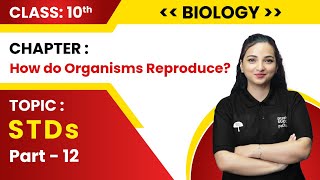 Class 10th BiologyHow Do Organisms Reproduce Part12 STDs Live 202324 [upl. by Heidy]