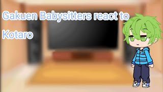 Gakuen Babysitters react to Kotaro [upl. by Burk]