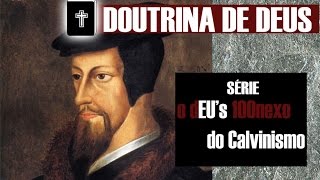 5 Pontos do Calvinismo  O dEUs 100nexo do Calvinismo Doutrina [upl. by Lleznod14]