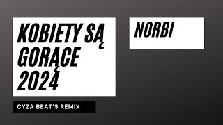 Norbi  kobiety są gorące 2024 cyza beat’s remix [upl. by Woodruff562]