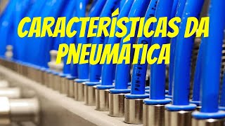 Características da Pneumática  Curso Pneumática Industrial [upl. by Adebayo]