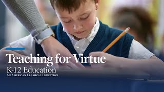 Teaching for Virtue  K12  An American Classical Education [upl. by Ahseikan]