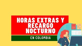 ¿Cómo se pagan las horas extras en Colombia horas extras y recargo nocturno [upl. by Oxford45]