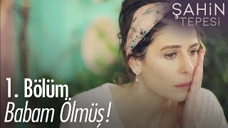 Babam ölmüş  Şahin Tepesi 1 Bölüm [upl. by Sezen918]