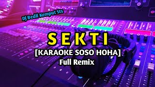 SEKTI  KARAOKE SOSO HOHA KEMPUT STS DJ Bedill Full Remix [upl. by Tarabar907]