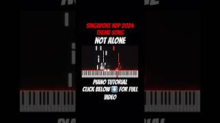 How to play NDP 2024 THEME SONG  NOT ALONE on piano pianototurial piano ndp2024 ndp notalone [upl. by Ester]