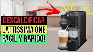 ✅☕Cómo DESCALCIFICAR Cafetera Nespresso LATTISSIMA ONE☕✅ [upl. by Pax]