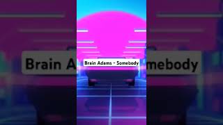 Bryan Adams  Somebody [upl. by Baniaz117]