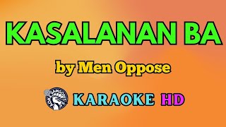 Kasalanan Ba KARAOKE by Men Oppose 4K HD samsonites [upl. by Ludovick]