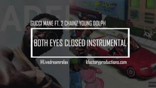 GUCCI MANE  BOTH EYES CLOSED INSTRUMENTAL FT 2 CHAINZ YOUNG DOLPH DROPTOPWOP [upl. by Aicatsal]