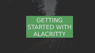 Getting Started With Alacritty  Linux [upl. by Yclehc922]