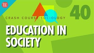 Education In Society Crash Course Sociology 40 [upl. by Zetnom]