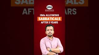 IIMs Allowing Sabbaticals after 3 Years ipmatprep shorts [upl. by Seabrooke749]