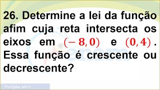 42 EXERCÍCIO 26 Determine a lei da função afim cuja reta intersecta os eixos em − 8 0 e 0 4 [upl. by Carma258]