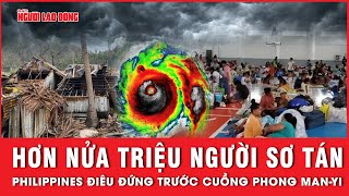 Siêu bão Manyi càn quét Philippines hơn nửa triệu người dân cấp tập sơ tán  Tin thế giới [upl. by Marrissa985]