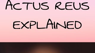 Actus Reus explained [upl. by Aneliram]