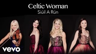 Celtic Woman  Siúil a Rún Audio [upl. by Navinod]