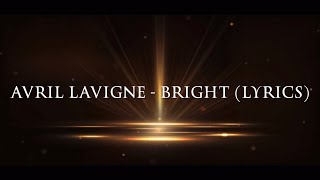 Avril Lavigne  Bright Lyrics [upl. by Ahsilahk]