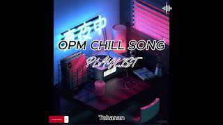 OPM CHILL SONG  NONSTOP PLAYLIST [upl. by Dareece284]