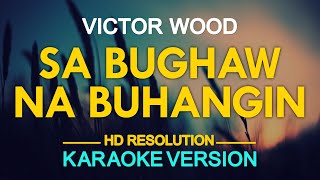 SA BUGHAW NA BUHANGIN  Victor Wood KARAOKE Version [upl. by Seiter]