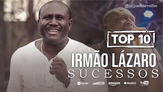 IRMÃO LÁZARO  AS MELHORES  TOP 10 SUCESSOS [upl. by Tterrab720]