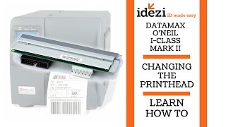 DatamaxONeil IClass Mark II Printer  Changing the Printhead  Learn  Idezi quotID Made Easyquot [upl. by Olimpia410]