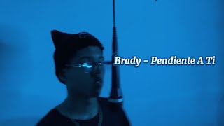 Brady  Pendiente A Ti Video Oficial [upl. by Omidyar]