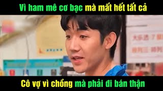 Review phim Trở về quá khứ  Vì ham mê cơ bạc mà mất hết tất cả Cô vợ vì chồng mà phải bán thận [upl. by Suaeddaht883]