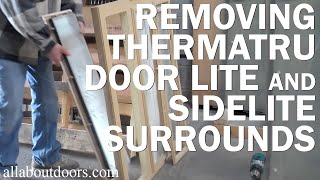 How to Remove Thermatru Door Lite and Sidelite Surrounds for Replacement [upl. by Olemrac964]