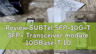 Review SUBTel SFP10GT SFP Transceiver module 10GBaseT 10G Copper RJ45 [upl. by Angelico473]