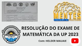 CORREÇÃO DE EXAME DE ADMISSÃO DE MATEMÁTICA DA UP 2023Parte 01 de 02 [upl. by Amalburga]