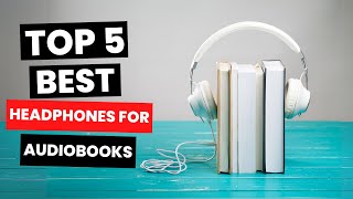 Top 5 Best Headphones for Audiobooks 2024 [upl. by Wonacott206]