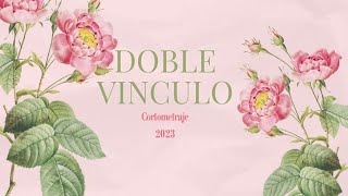 Doble Vínculo  Cortometraje [upl. by Lorrie794]