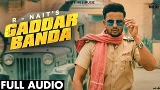 Gaddar Banda Full Audio R Nait Gurlez Akhtar  Sruishty Mann  Punjabi Songs 2021 [upl. by Alyakcim]