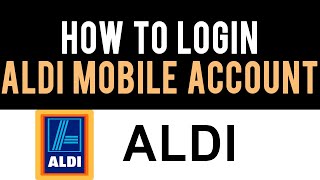 ✅ How To Login into Your ALDImobile Account Full Guide [upl. by Anirhtak]