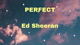 Ed Sheeran  Perfect Lyrics [upl. by Eliath843]