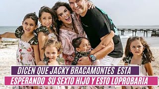 🔴Dicen que JACKY BRACAMONTES 😱 está esperando a su sexto hijo y esto lo probaría😲 [upl. by Edny]