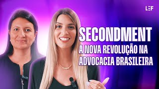 Secondment A Nova Revolução na Advocacia Brasileira [upl. by Westphal]