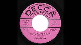 Jimmy Gateley  High On A Mountain [upl. by Merill]