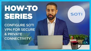 How To Configure SOTI VPN for Secure and Private Connectivity [upl. by Wey217]