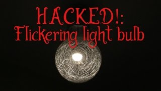 HACKED Flickering Light Bulb for Halloween [upl. by Atsok]