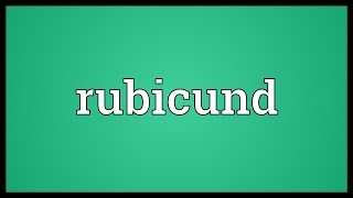 Rubicund Meaning [upl. by Nevur73]