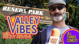 Brody Stevens Tours Reseda California Valley Vibes [upl. by Notsirb]