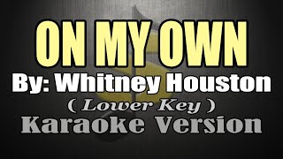 ON MY OWN  Whitney Houston KARAOKE Lower Key [upl. by Maxima304]