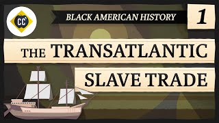 The Transatlantic Slave Trade Crash Course Black American History 1 [upl. by Edyaw]