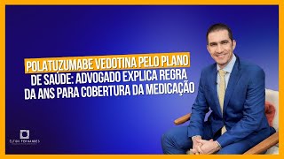 Polatuzumabe vedotina pelo plano de saúde advogado explica regra da ANS para cobertura da medicação [upl. by Monia]