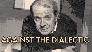 Gilles Deleuze Against the Dialectic Nietzsche amp Philosophy Part 1 of 2 [upl. by Gerri610]