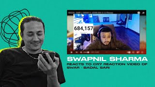 Swapnil Sharma reacts to cr7 reaction video of Swar  Badal Sari [upl. by Yenahs]