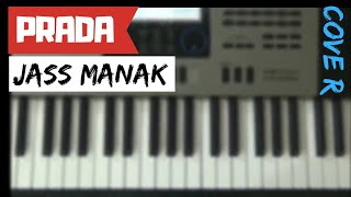 PRADA  JASS MANAK  PIANO COVER  PUNJABI SONG 18 [upl. by Shantha281]